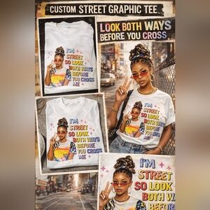 Custom Street Graphic Tee – “Look Both Ways Before You Cross Me” White Shirt